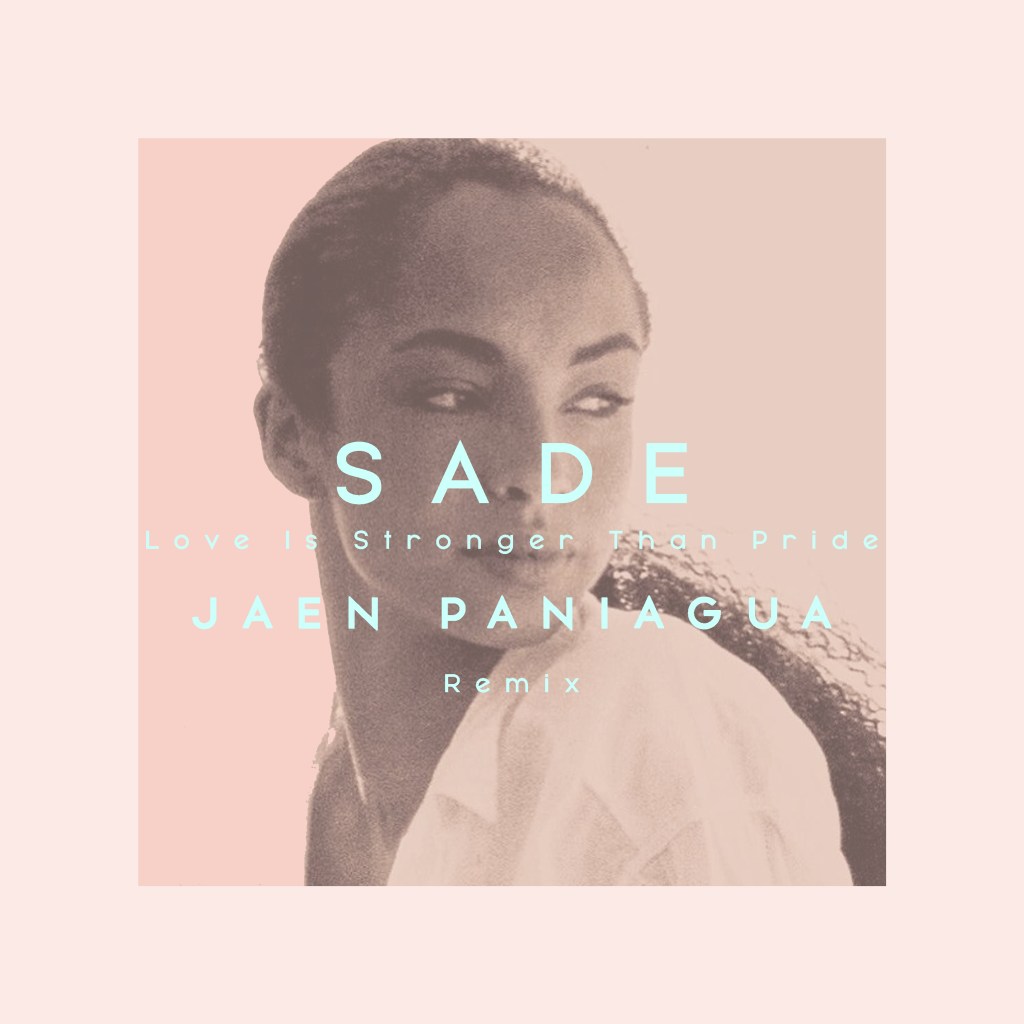 S A D E Love is Stronger than Pride J A E N P A N I A G U&nbsp;A